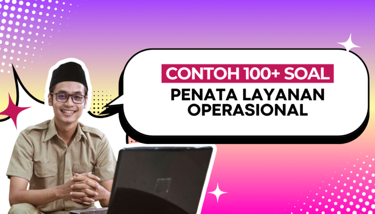 100+ Soal PPPK Penata Layanan Operasional dengan Pembahasan Soal P3K