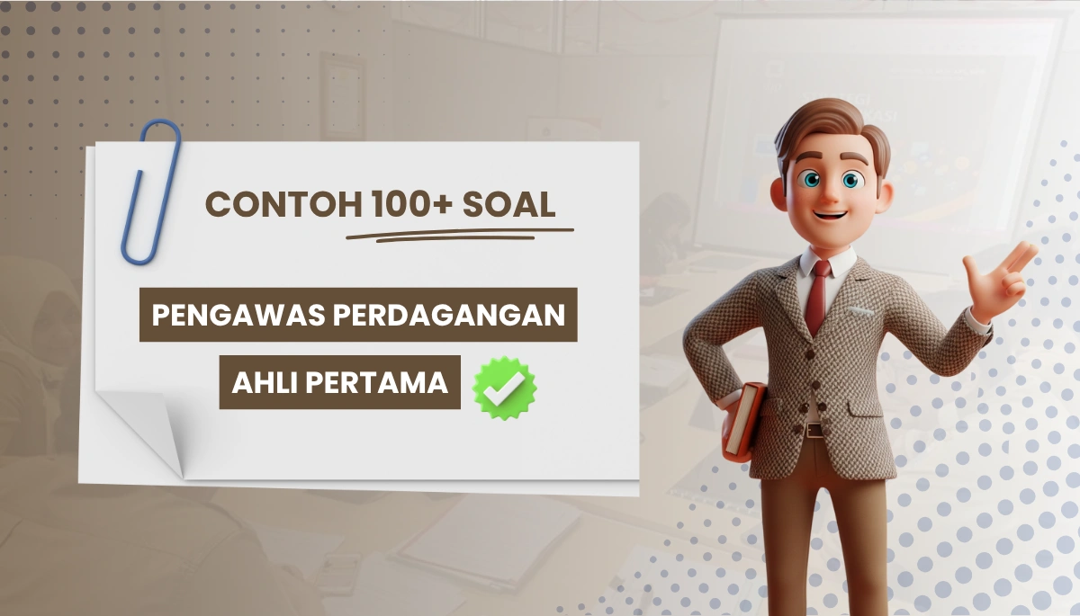 130+ Soal Pengawas Perdagangan Ahli Pertama + Pembahasan CPNS PPPK 