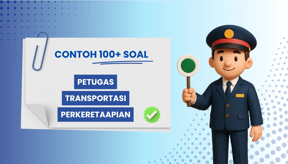 120+ Soal Petugas Transportasi Perkeretaapian Kisi-Kisi + Pembahasan untuk CPNS PPPK