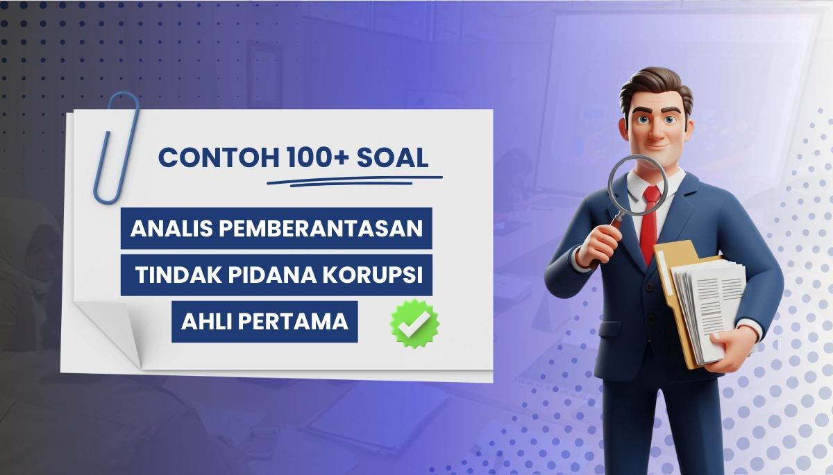 100 Soal + Kisi Kisi Analis Pemberantasan Tindak Pidana Korupsi Ahli Pertama dan Pembahasan