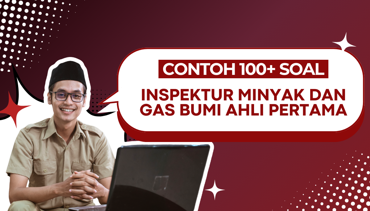 200+ Soal CPNS PPPK Inspektur Minyak dan Gas Bumi Ahli Pertama + Kisi Kisi dan Pembahasan