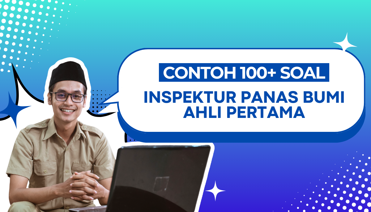 150+ Soal CPNS PPPK Inspektur Panas Bumi Ahli Pertama dengan Pembahasan