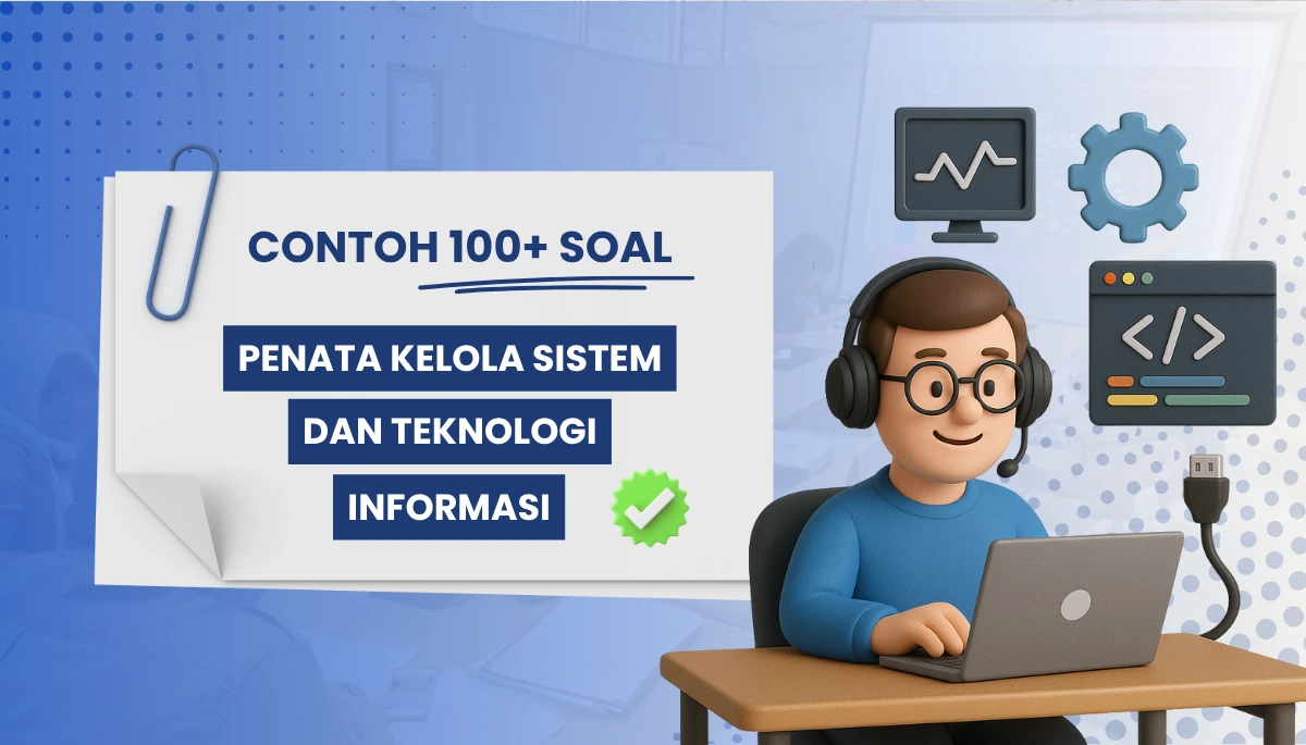 100+ Soal Penata Kelola Sistem dan Teknologi Informasi + Pembahasan dan Kisi-kisi