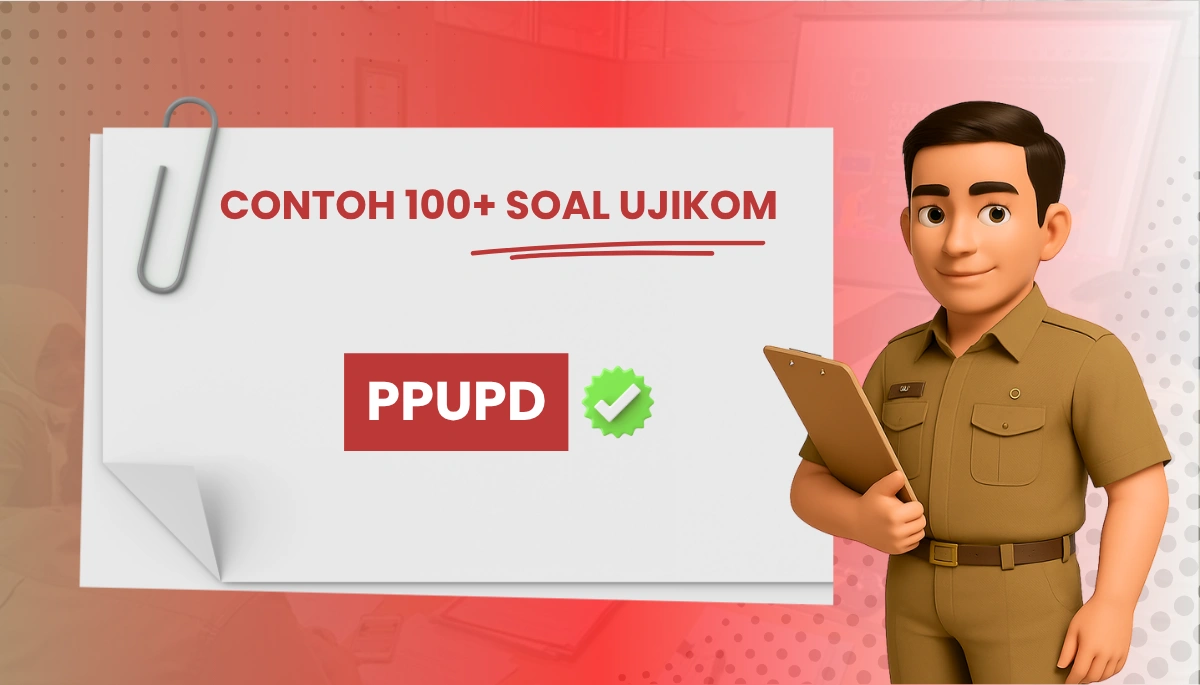 150+ Soal Uji Kompetensi (UKOM) PPUPD (Pengawas Penyelenggaraan Urusan Pemerintahan Daerah) dengan Pembahasan