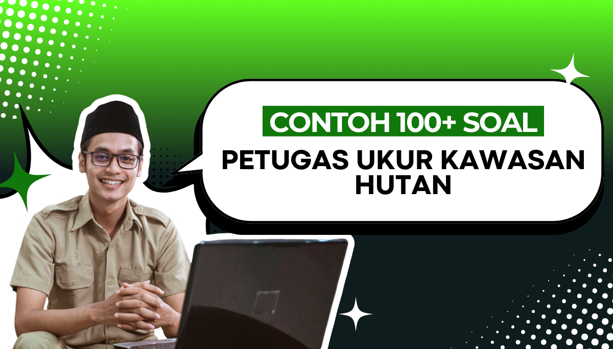 100+ Soal PPPK CPNS Petugas Ukur Kawasan Hutan dengan Pembahasan