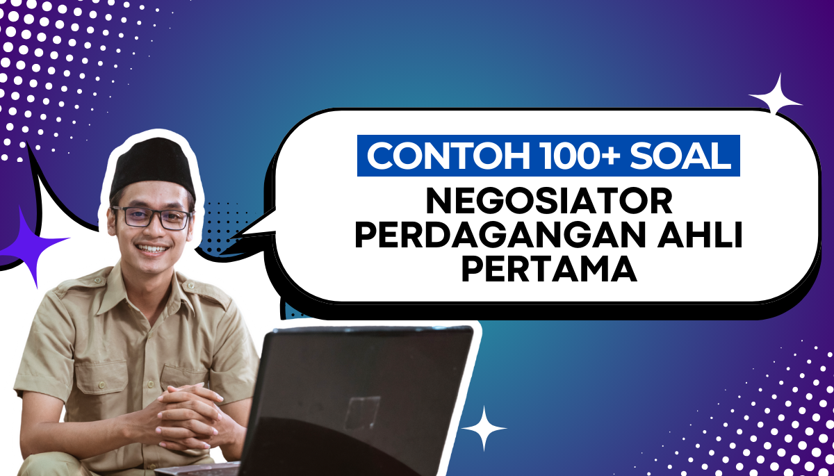 130+ Soal Negosiator Perdagangan Ahli Pertama PPPK CPNS + Kisi-Kisi Pembahasan