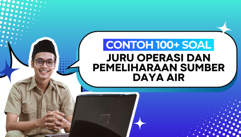 100+ Soal Juru Operasi dan Pemeliharaan Sumber Daya Air CPNS PPPK + Kisi-Kisi Pembahasan