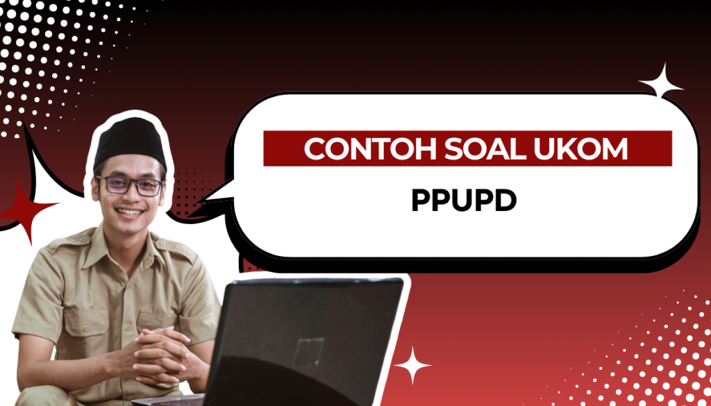 150+ Soal Uji Kompetensi (UKOM) PPUPD (Pengawas Penyelenggaraan Urusan Pemerintahan Daerah) dengan Pembahasan