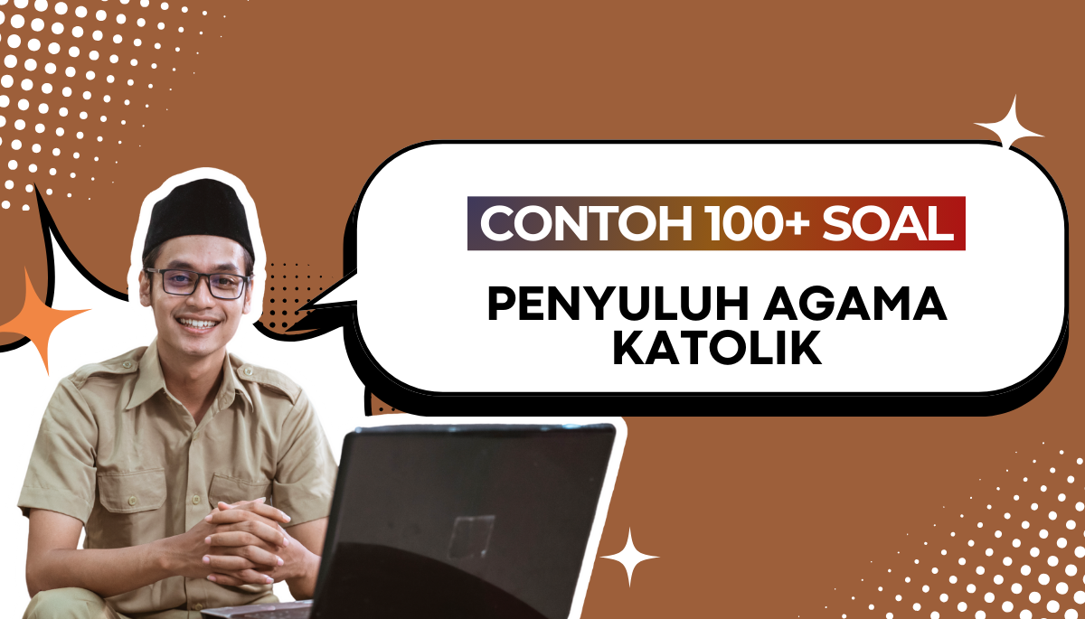 200+ Soal Penyuluh Agama Katolik CPNS PPPK + Kisi-Kisi Pembahasan