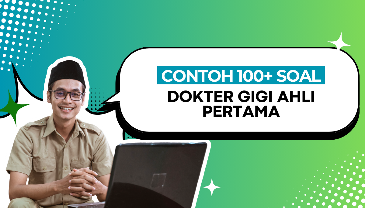 100+ Soal Dokter Gigi Ahli Pertama dengan Kisi-Kisi CPNS PPPK