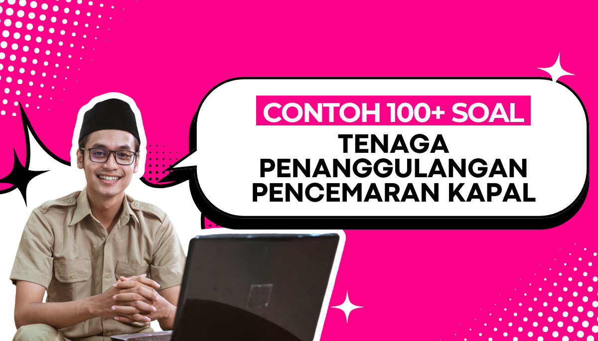 150 Soal CPNS PPPK Tenaga Penanggulangan Pencemaran Kapal + Pembahasan dan Kisi-kisi