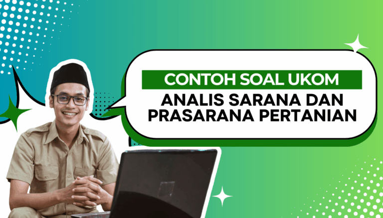 200+ Soal Ujikom Analis Sarana dan Prasarana Pertanian dengan Pembahasan