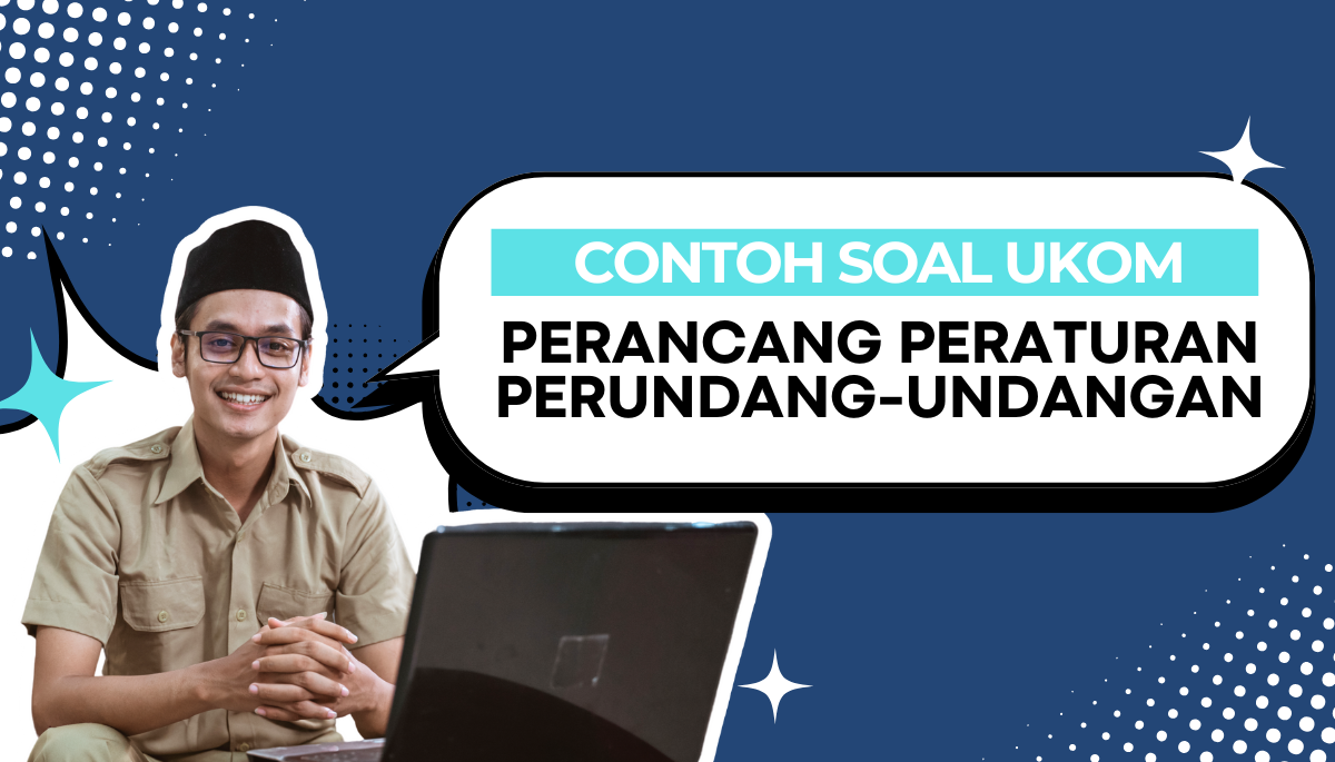 100+ Soal Uji Kompetensi Perancang Peraturan Perundang-undangan dengan Pembahasan