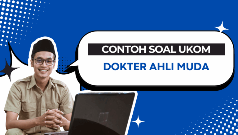 120+ Soal Uji Kompetensi Dokter Ahli Muda + Kisi-Kisi Pembahasan