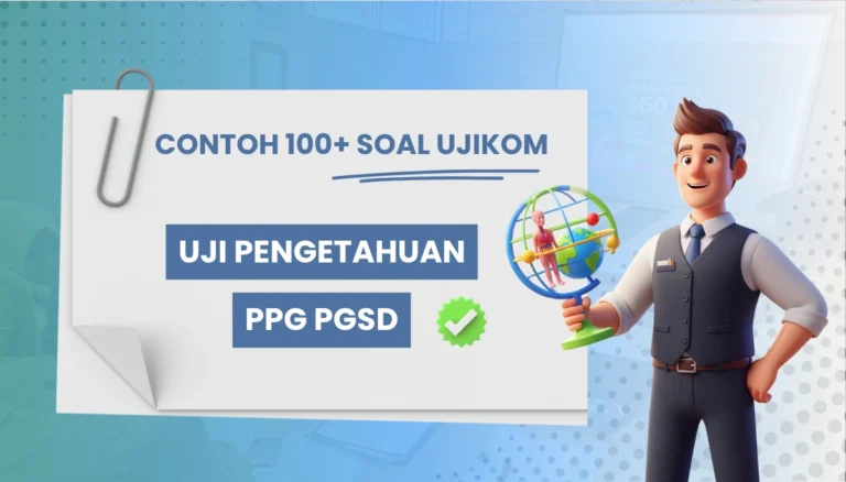 100+ Soal UP PPG PGSD (Uji Pengetahuan UKMPPG) + Pembahasan