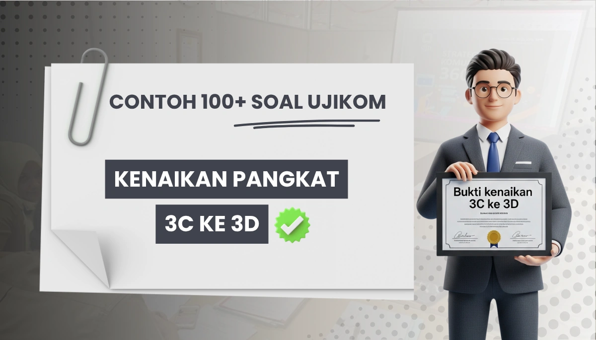 100+ Soal Ujikom Kenaikan 3C ke 3D + Pembahasan, Uji Kompetensi Kenaikan Pangkat