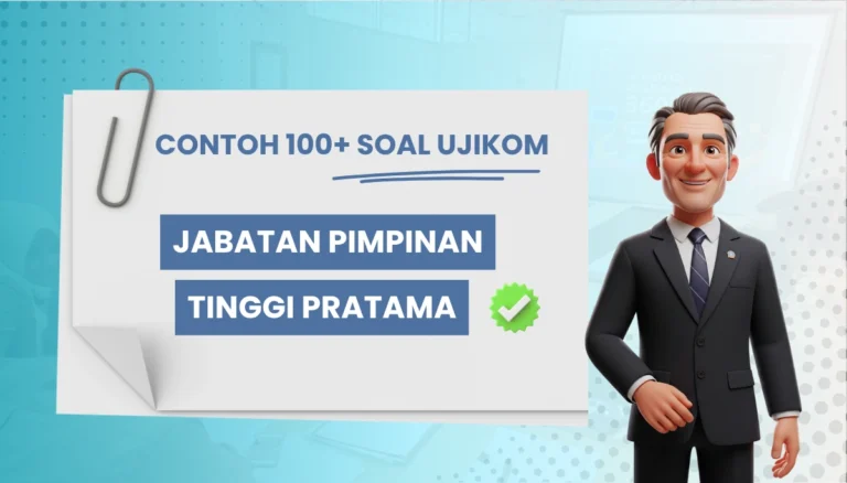 100+ Soal Uji Kompetensi Jabatan Pimpinan Tinggi Pratama + Pembahasan Seleksi
