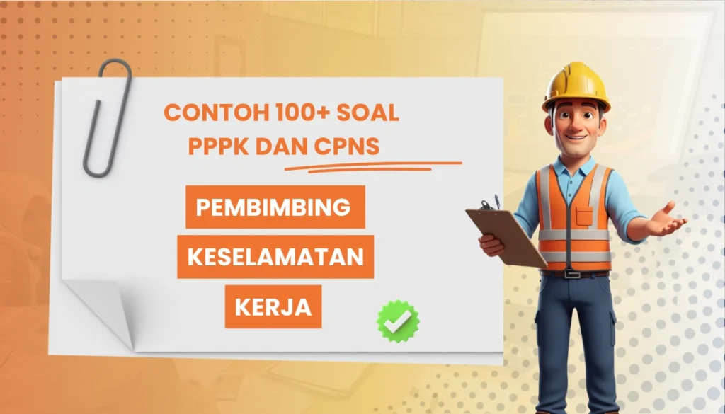 200+ Soal PPPK & CPNS Pembimbing Keselamatan Kerja + Kisi-Kisi dan Pembahasan