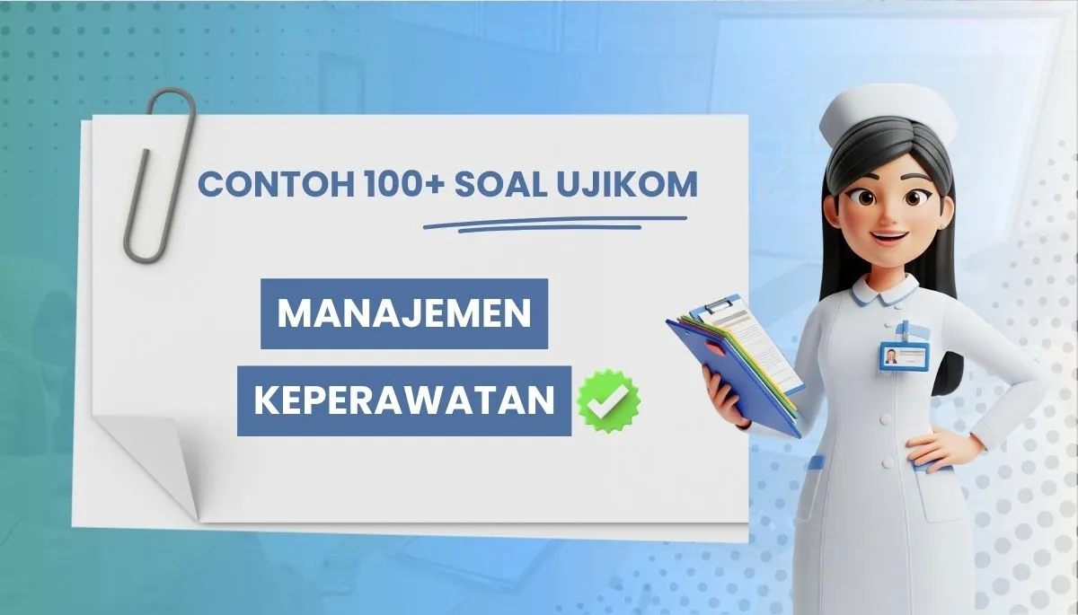 180+ Soal Uji Kompetensi Manajemen Keperawatan + Kunci Jawaban