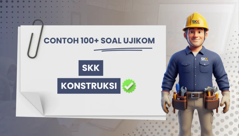 100 Soal Uji Kompetensi SKK Konstruksi + Kunci Jawaban