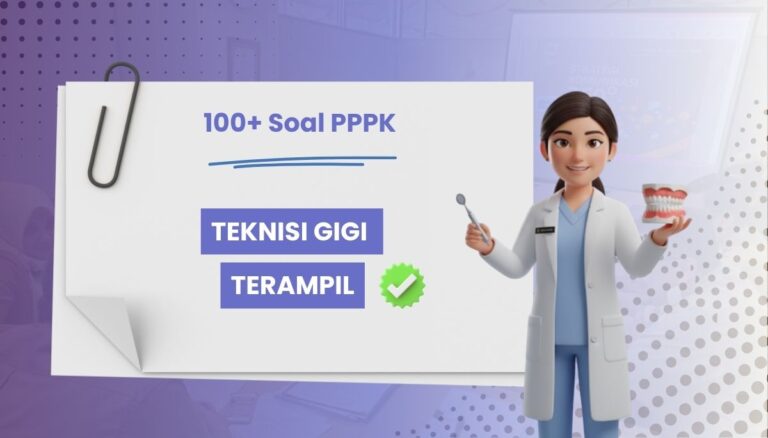 100+ Soal PPPK Teknisi Gigi Terampil + Kisi-kisi dan Pembahasan