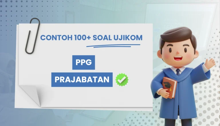 100+ Soal PPG Prajabatan Tes substantif Kisi Kisi dan Pembahasan
