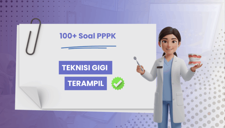 100+ Soal PPPK Teknisi Gigi Terampil + Kisi-kisi dan Pembahasan
