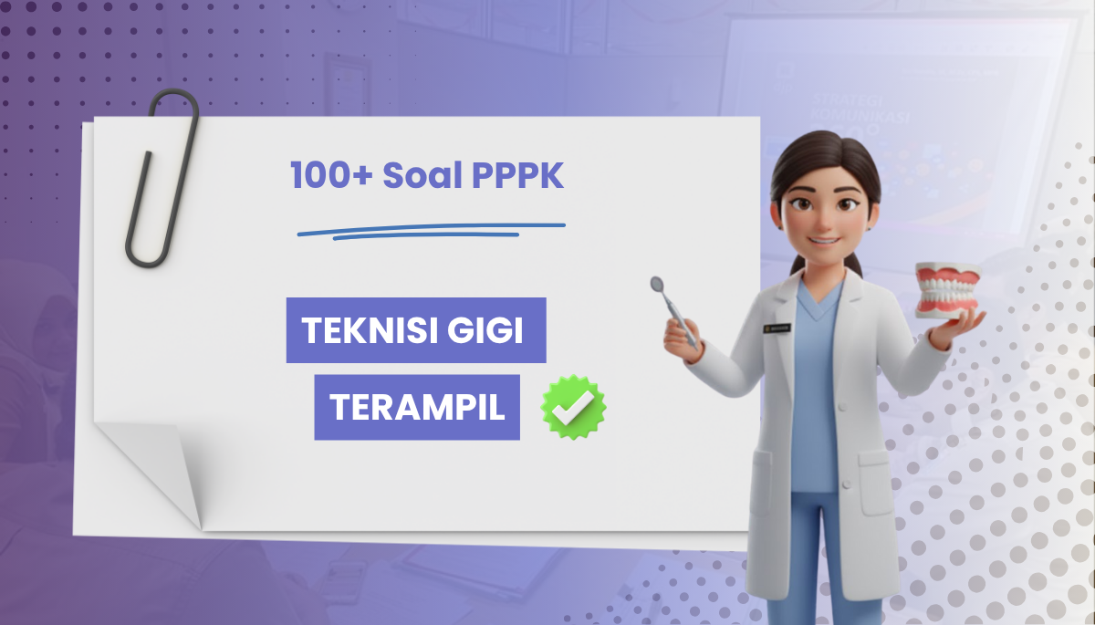 100+ Soal PPPK Teknisi Gigi Terampil + Kisi-kisi dan Pembahasan