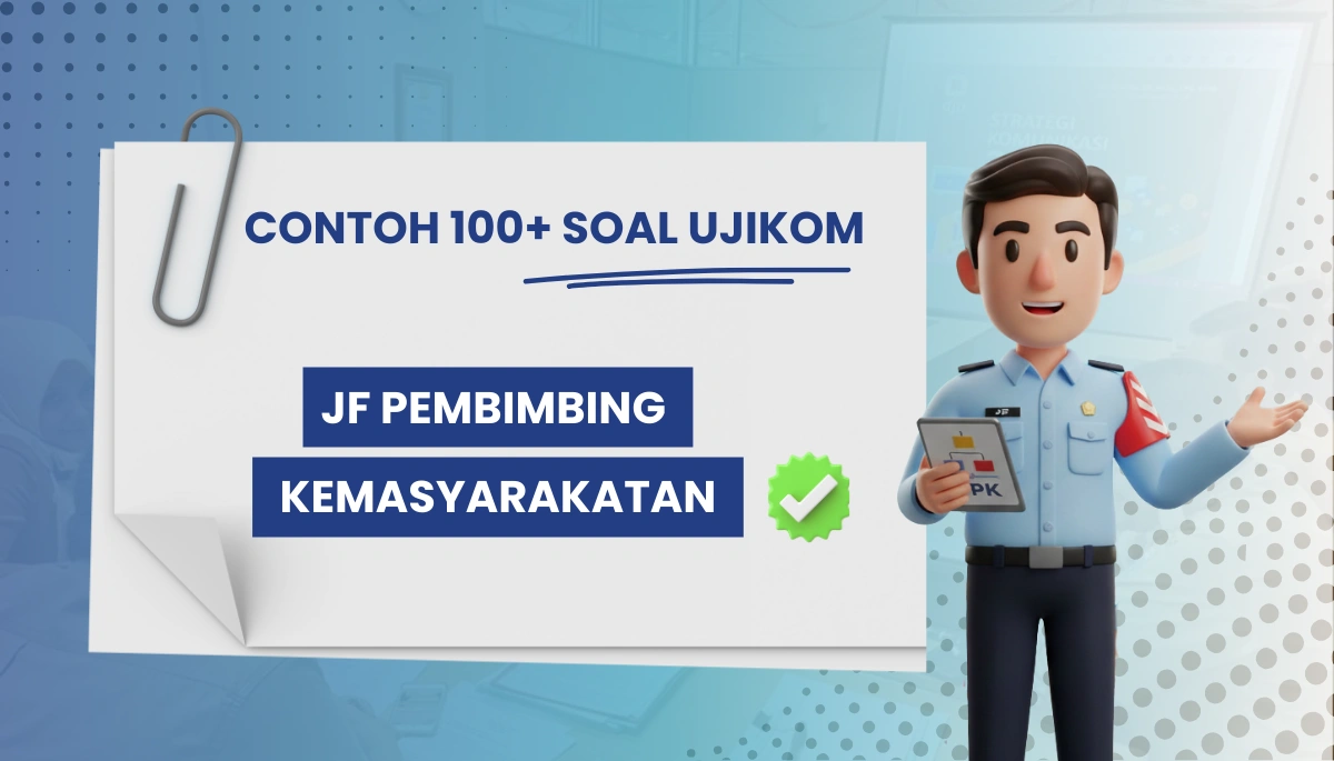 100+ Soal Uji Kompetensi JF Pembimbing Kemasyarakatan (PK) + Kisi-kisi dan Kunci Jawaban