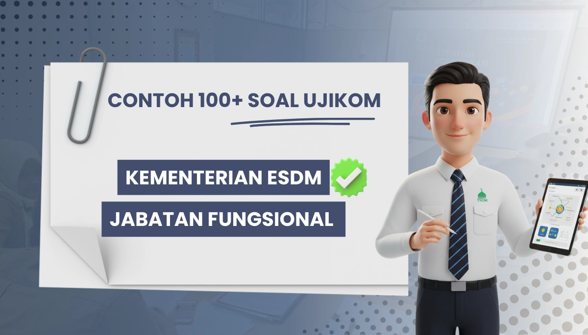100+ Soal Ujikom Kementerian ESDM Jabatan Fungsional + Kunci Jawaban