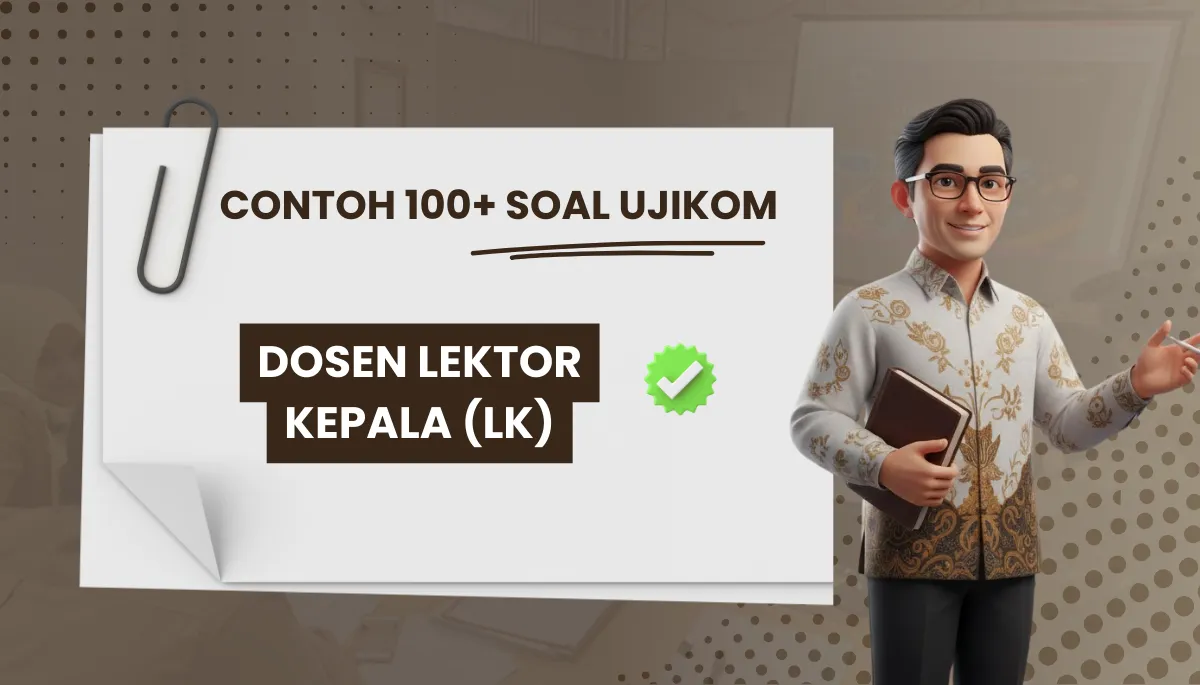 100+ Soal Uji Kompetensi Dosen Lektor Kepala (LK) + Kisi-kisi dan Pembahasan