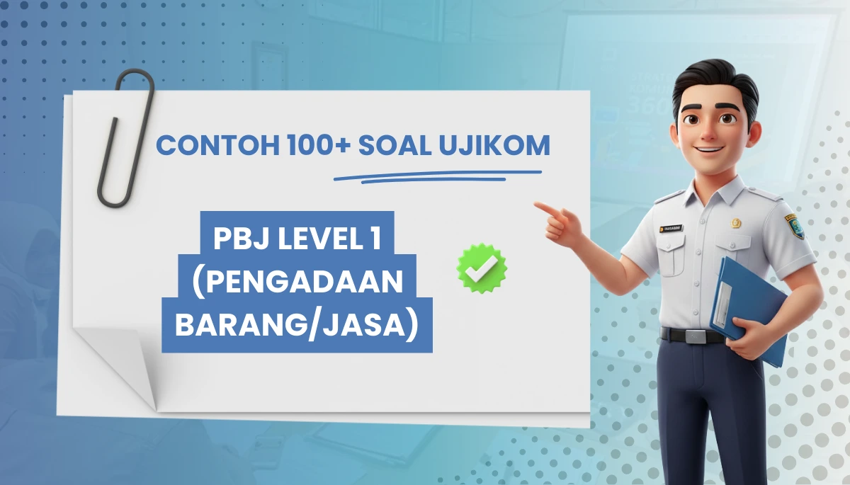 100+ Soal Uji Kompetensi PBJ Level 1 (Pengadaan Barang/Jasa) + Kisi-kisi dan Kunci Jawaban