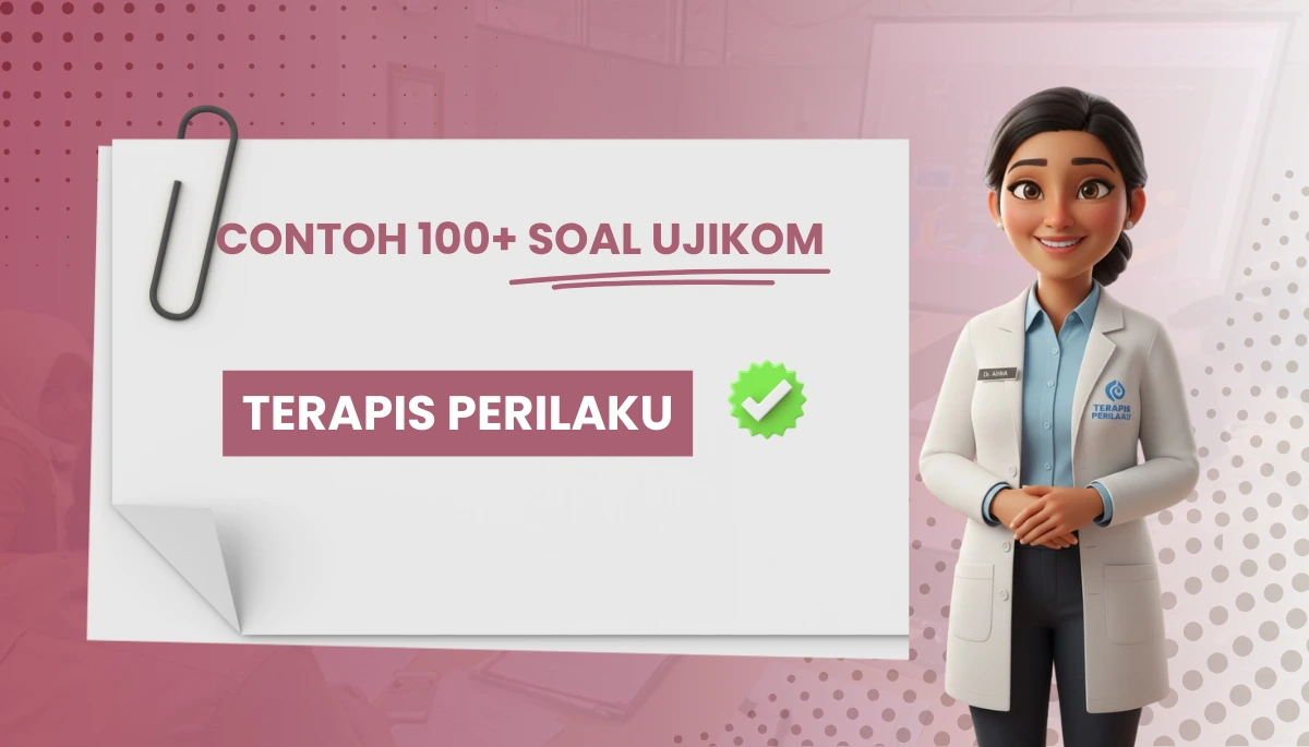 100+ Soal Uji Kompetensi Terapis Perilaku + Pembahasan Kisi-kisi