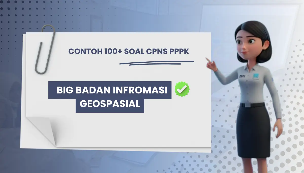 100+ Soal CPNS PPPK BIG Badan Informasi Geospasial + Kisi-kisi Rekrutmen