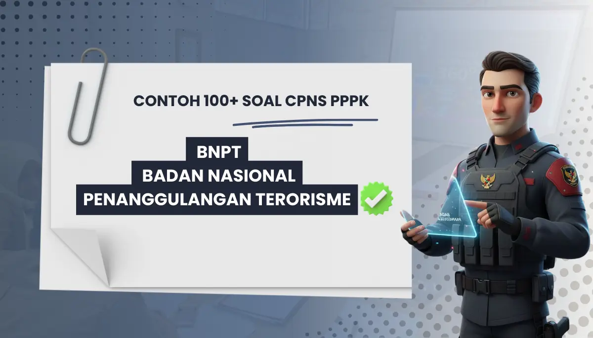 100+ Soal CPNS PPPK BNPT Badan Nasional Penanggulangan Teroris + Kisi-kisi Rekrutmen
