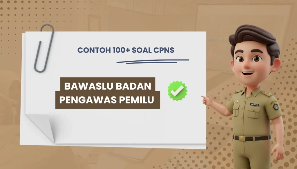 100+ Soal CPNS BAWASLU Badan Pengawas Pemilu + Kisi-kisi Rekrutmen
