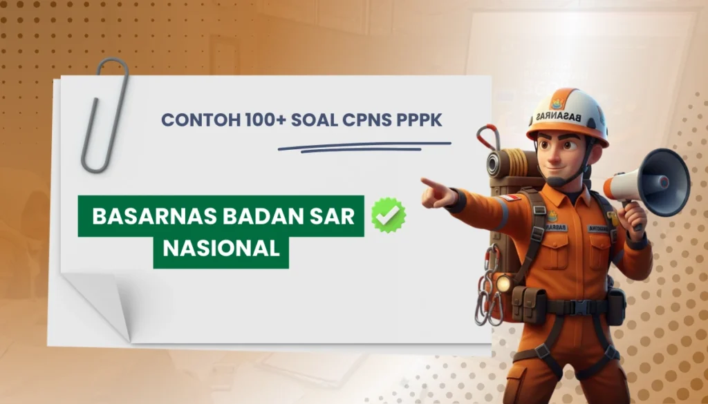 100+ Soal CPNS PPPK BASARNAS Badan SAR Nasional + Kisi-kisi Rekrutmen