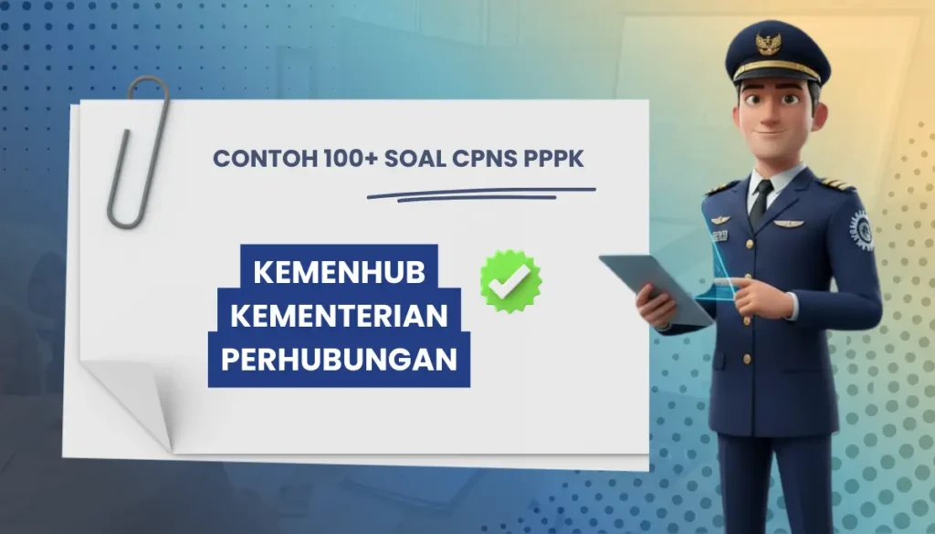 100+ Soal CPNS PPPK KEMENHUB Kementerian Perhubungan + Kisi-kisi Rekrutmen