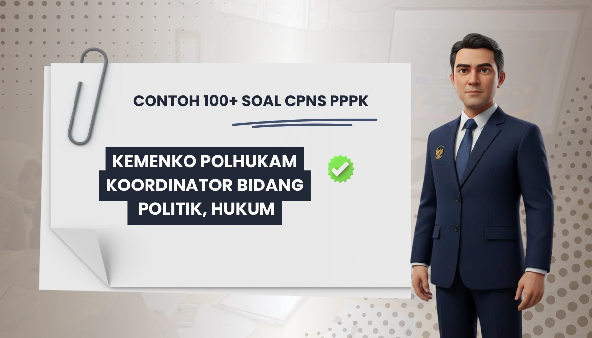 100+ Soal CPNS PPPK Kemenko Polhukam Koordinator Bidang Politik, Hukum & Keamanan + Kisi-kisi Rekrutmen