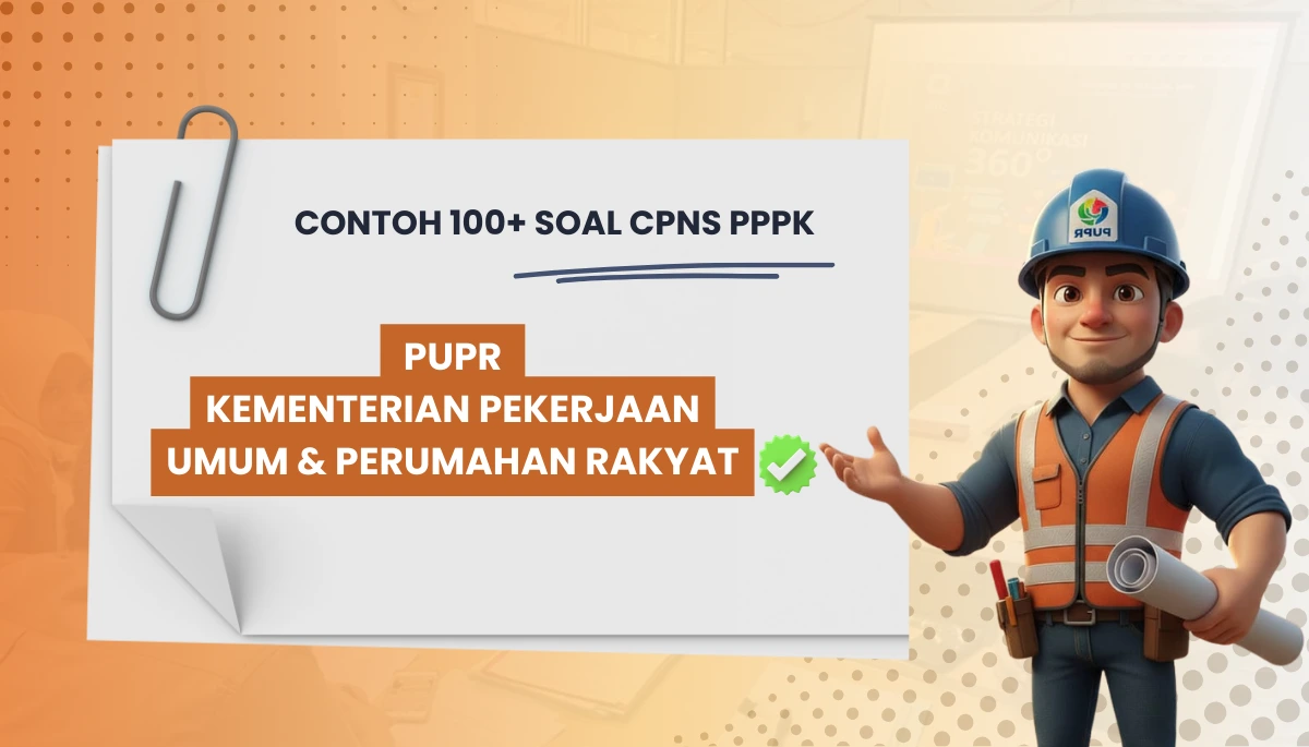 100+ Soal CPNS PPPK Kementerian PUPR Pekerjaan Umum & Perumahan Rakyat + Kisi-kisi Rekrutmen