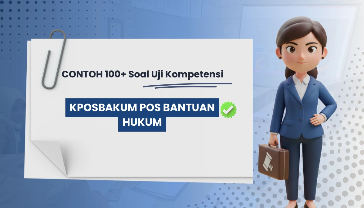 100+ Soal Uji Kompetensi Posbankum Pos Bantuan Hukum + Pembahasan Kisi-kisi