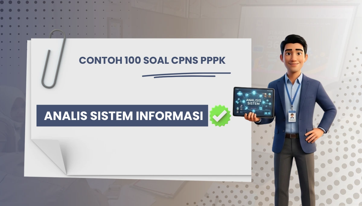 100+ Soal CPNS PPPK Analis Sistem Informasi + Kisi-kisi Rekrutmen