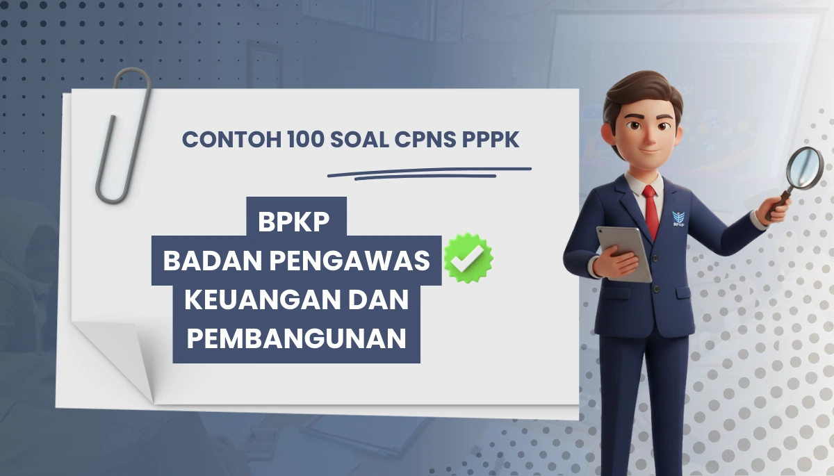 100+ Soal CPNS PPPK BPKP Badan Pengawas Keuangan dan Pembangunan + Kisi-kisi Rekrutmen