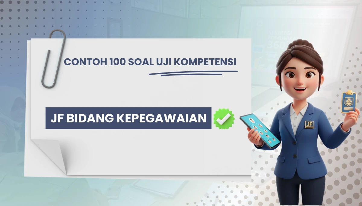 100+ Soal Uji Kompetensi JF Bidang Kepegawaian + Pembahasan Kisi-kisi