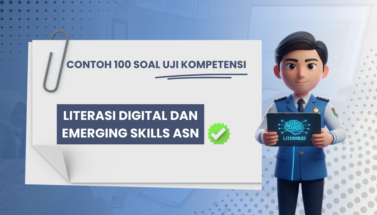 100+ Soal Uji Kompetensi Literasi Digital dan Emerging Skills ASN + Pembahasan Kisi-kisi