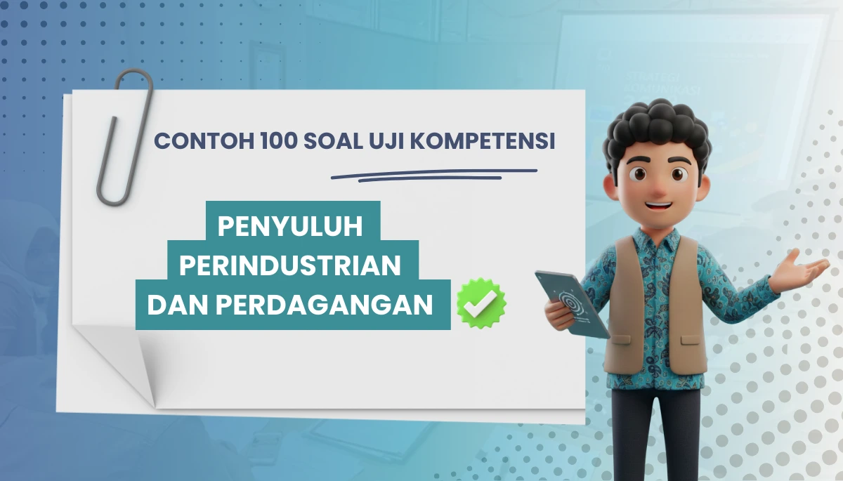 100+ Soal Uji Kompetensi Penyuluh Perindustrian dan Perdagangan + Pembahasan Kisi-kisi