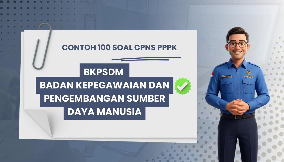 100+ Soal CPNS PPPK BKPSDM Badan Kepegawaian dan Pengembangan Sumber Daya Manusia + Kisi-kisi Rekrutmen