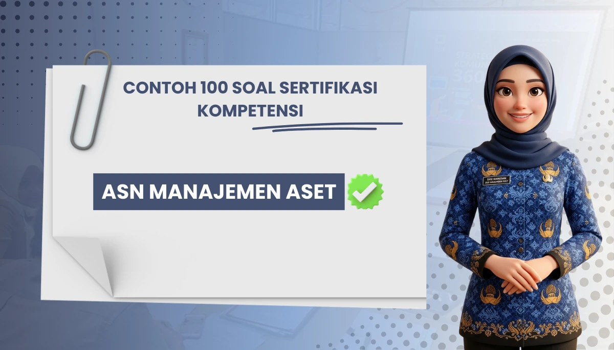 100+ Soal Sertifikasi Kompetensi ASN Manajemen Aset + Pembahasan Kisi-kisi