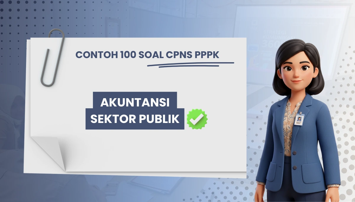 100+ Soal CPNS PPPK Akuntansi Sektor Publik + Kisi-kisi Rekrutmen