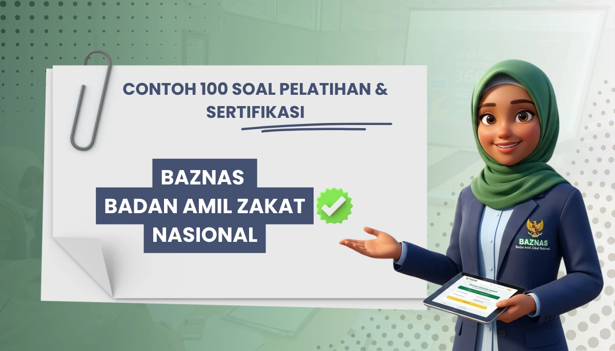 100+ Soal Pelatihan dan Sertifikasi BAZNAS Badan Amil Zakat Nasional + Pembahasan Kisi-kisi